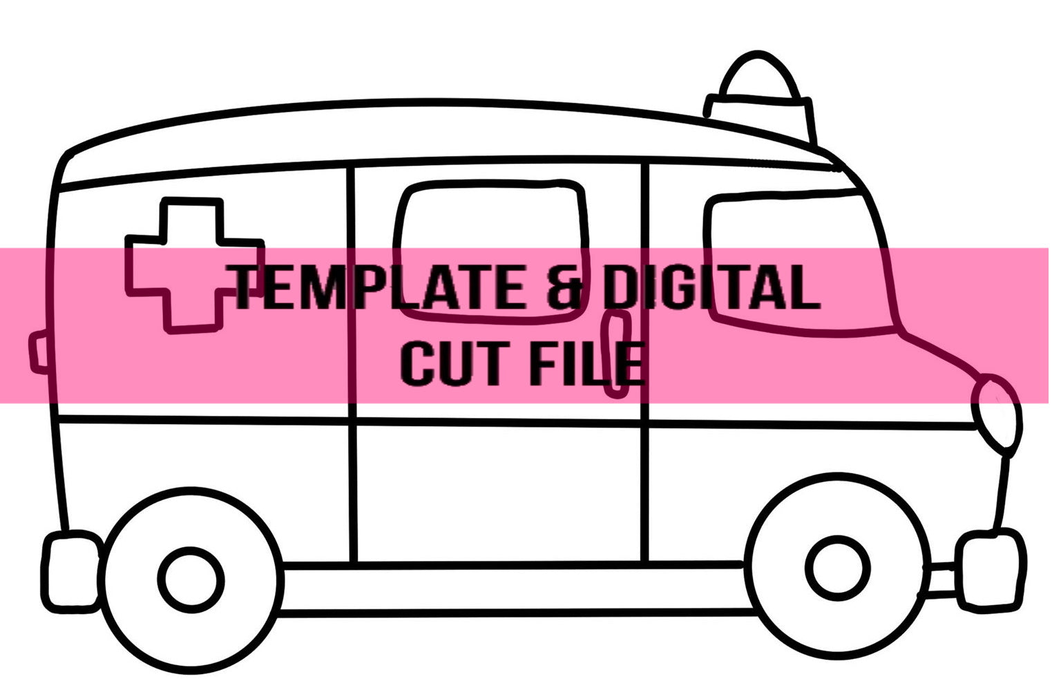 Ambulance Template & Digital Cut File