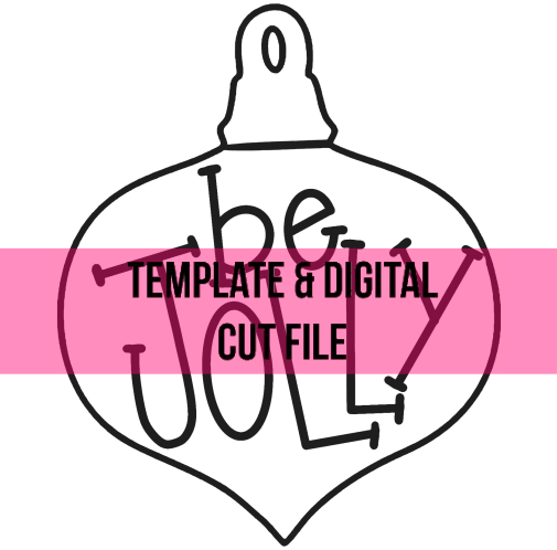Be Jolly Ornament Template & Digital Cut File