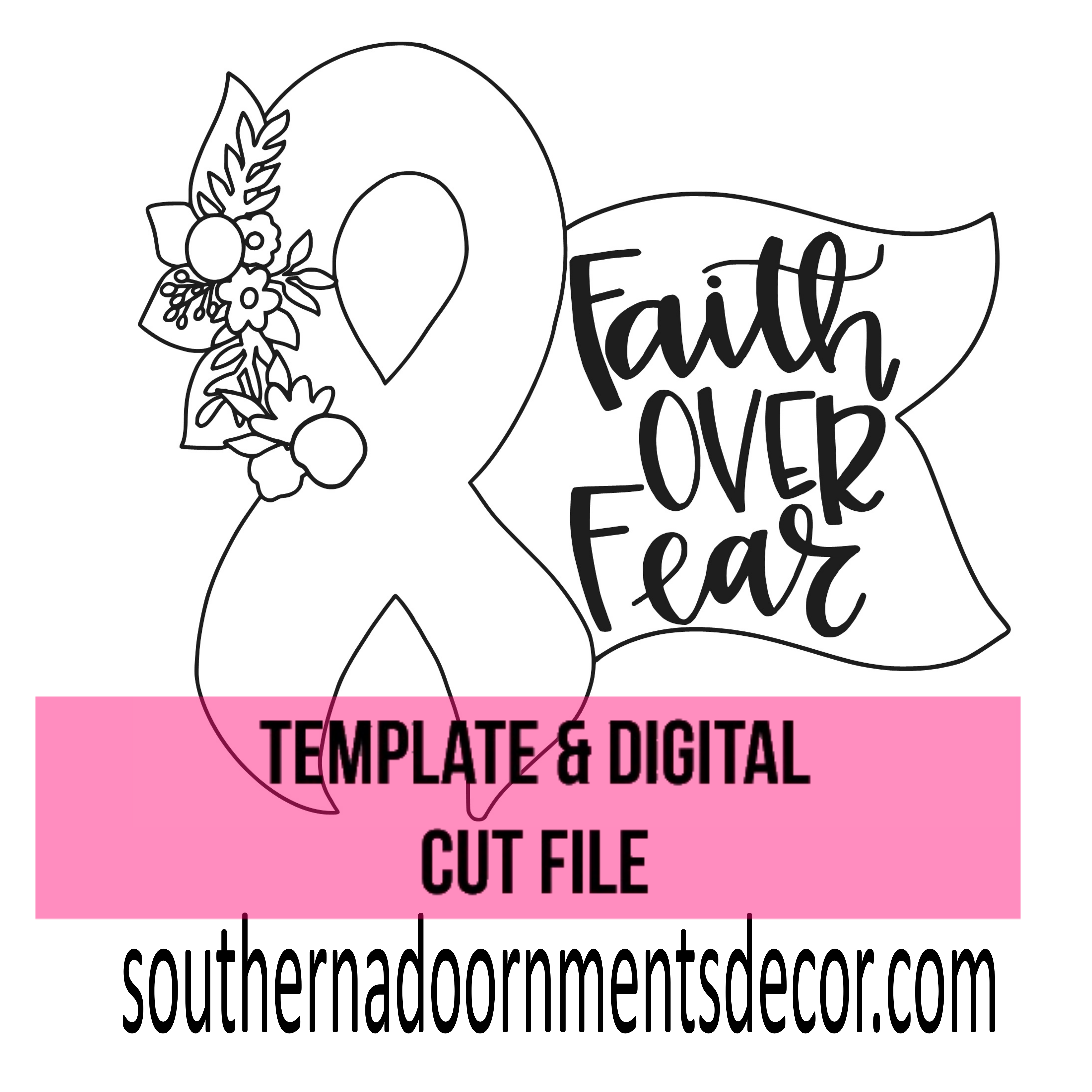 Faith over Fear Template & Digital Cut File