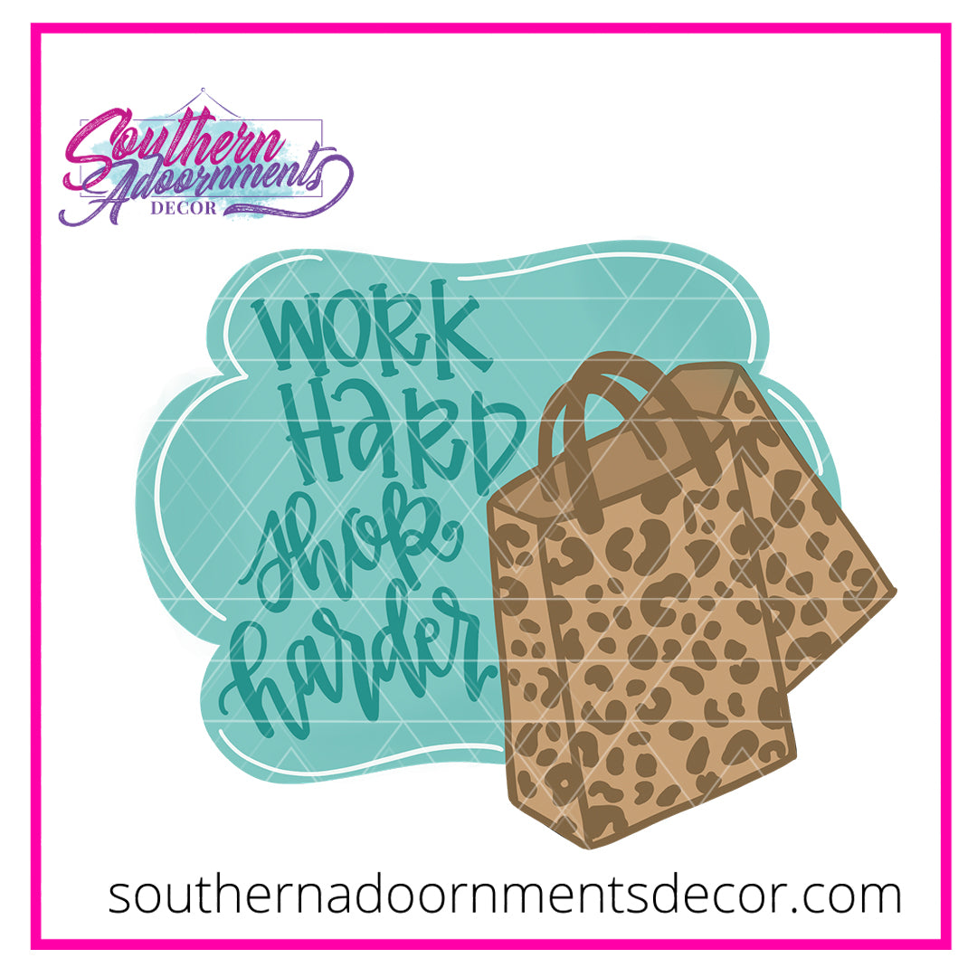 Work Hard Shop Harder Blank