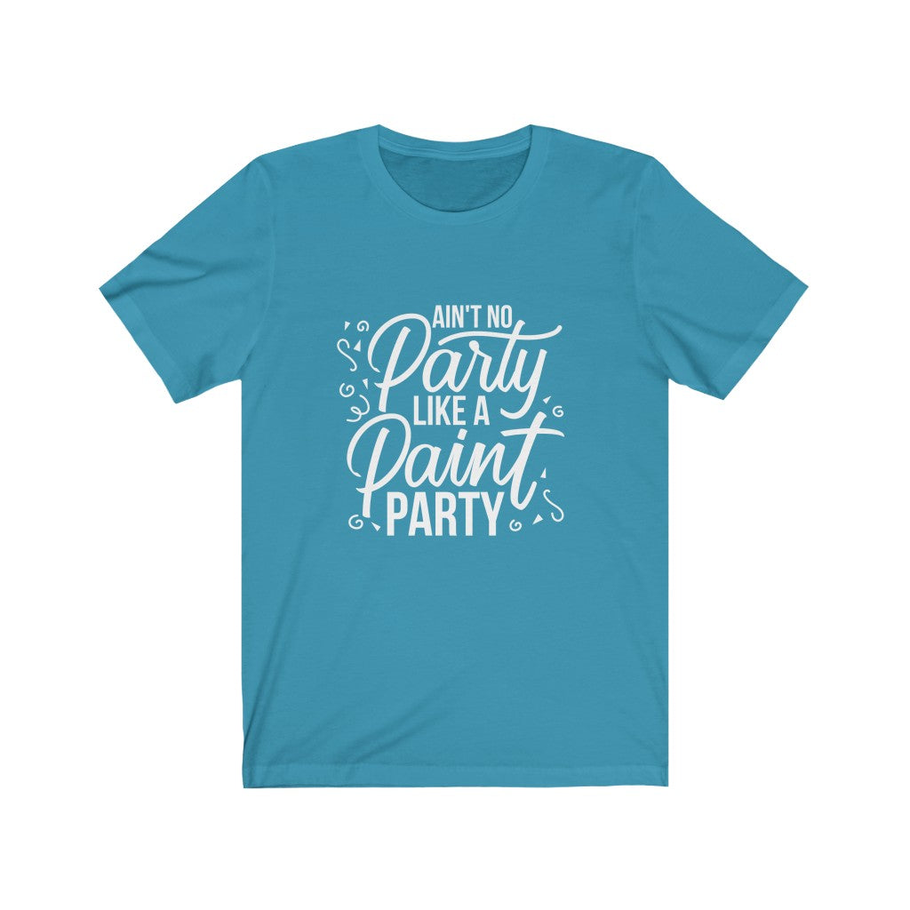 Ain’t No Party Like a Paint Party Shirt