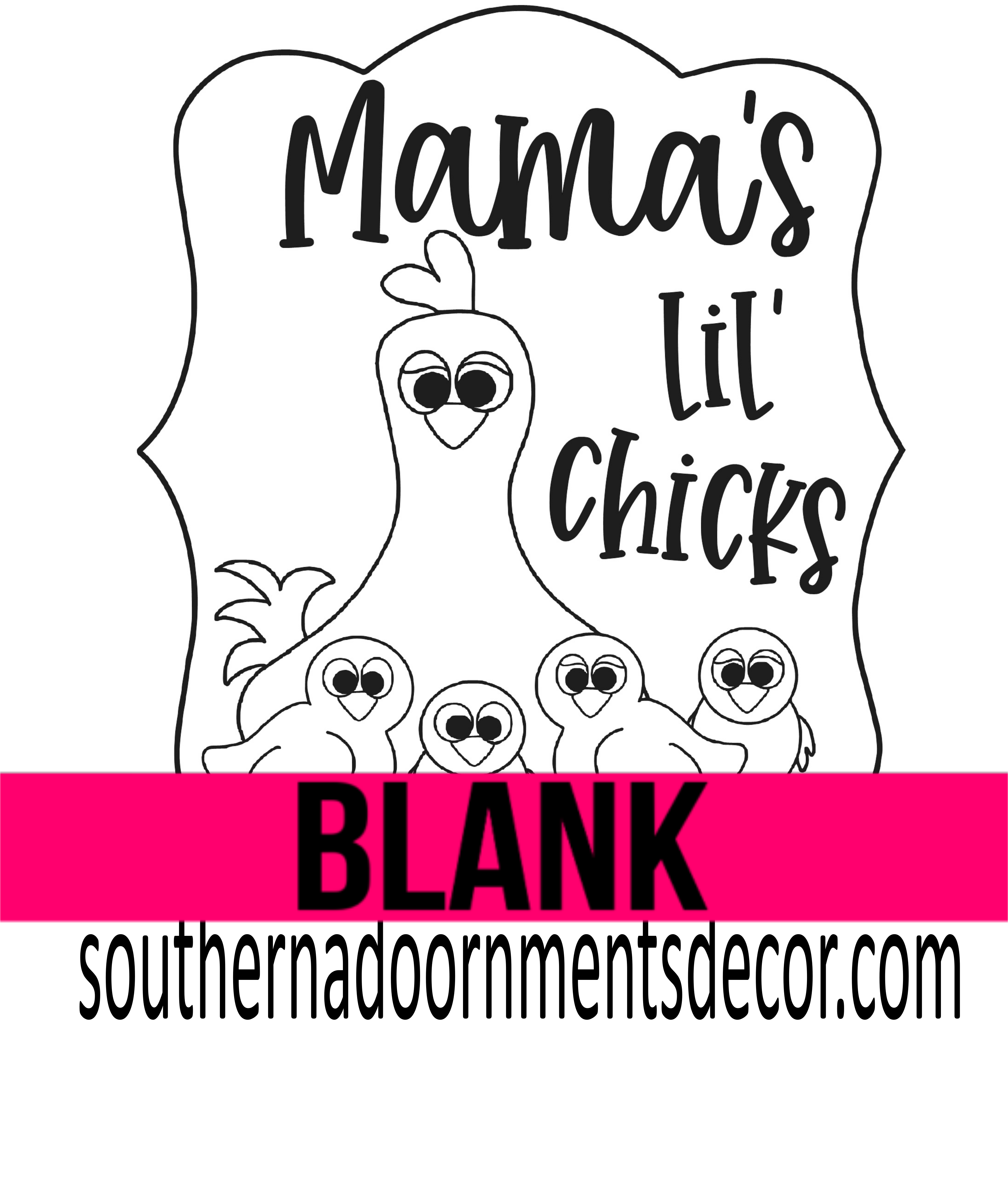 Mama's Lil' Chicks Wooden Blank
