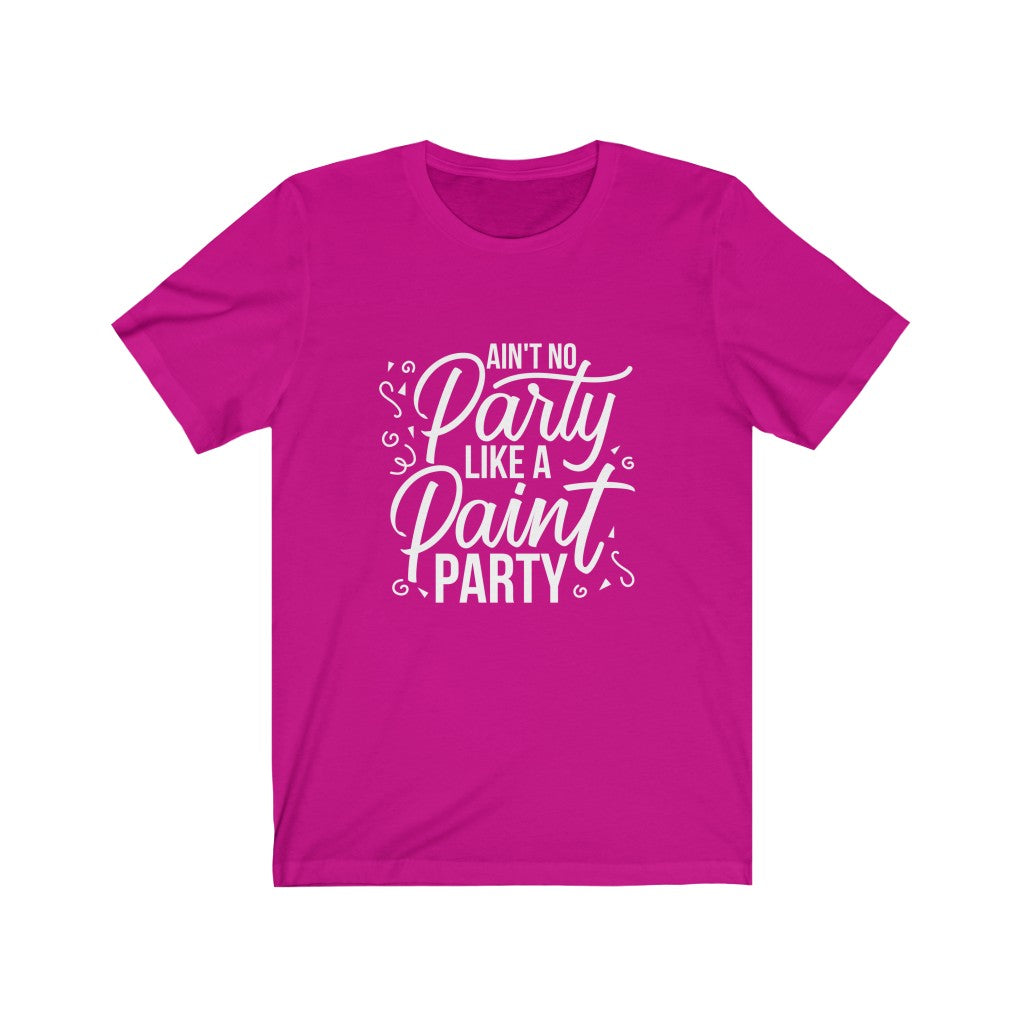 Ain’t No Party Like a Paint Party Shirt