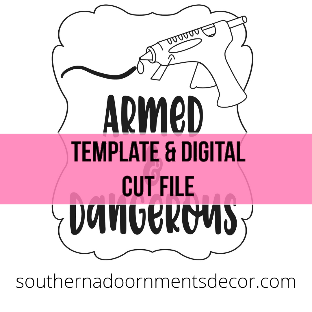 Armed and Dangerous Template & Digital Cut File
