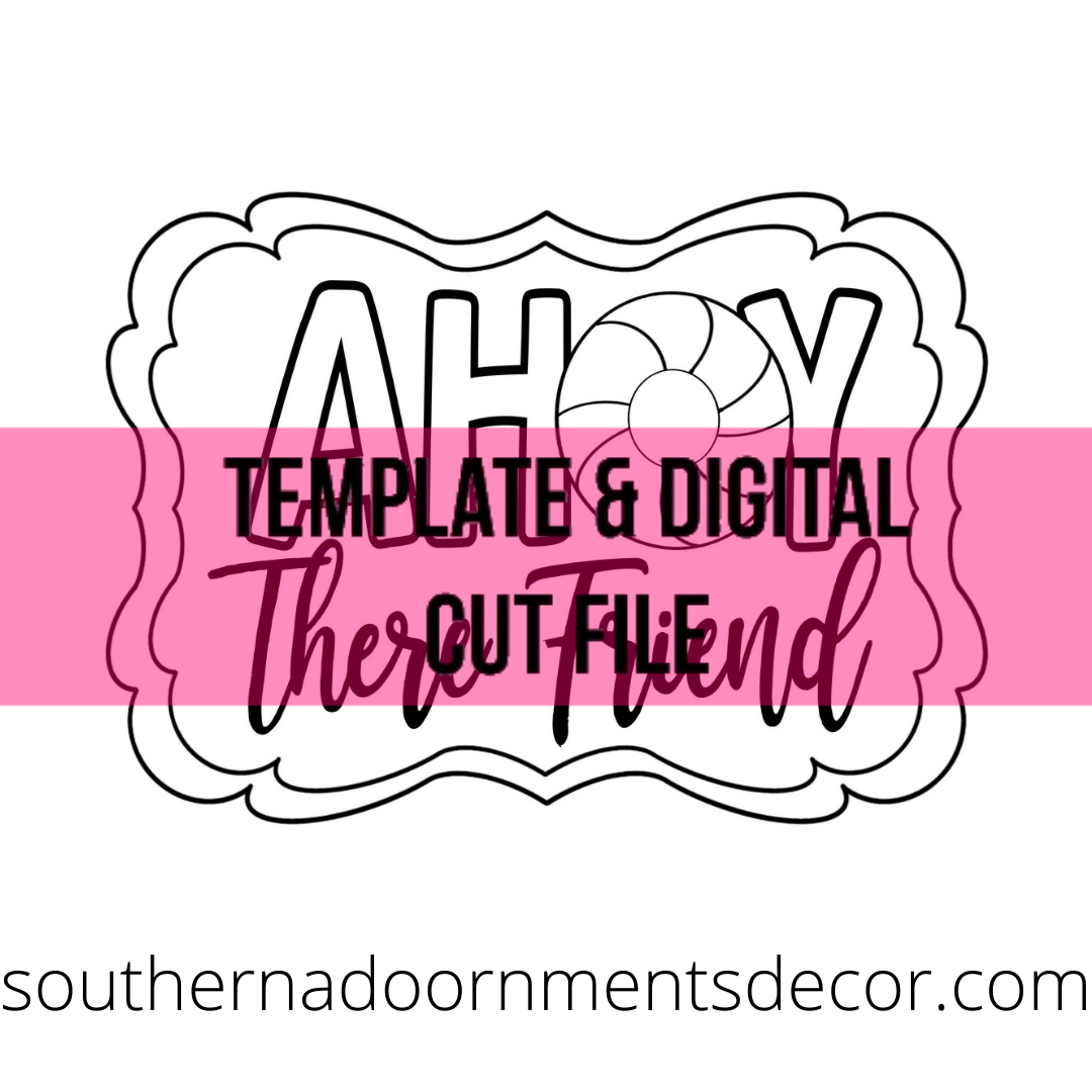 Ahoy There Friend Template & Digital Cut File