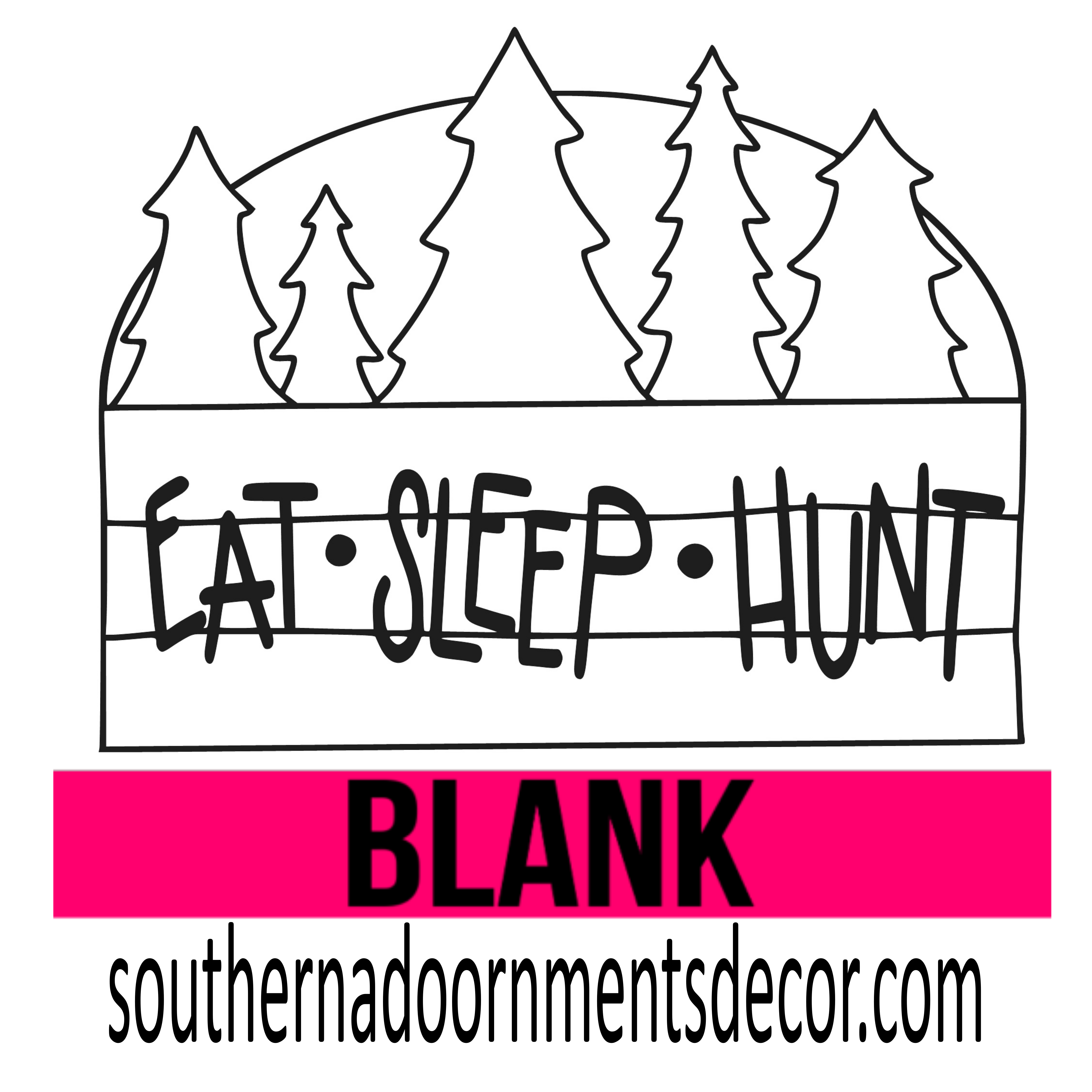 Eat Sleep Hunt Blank