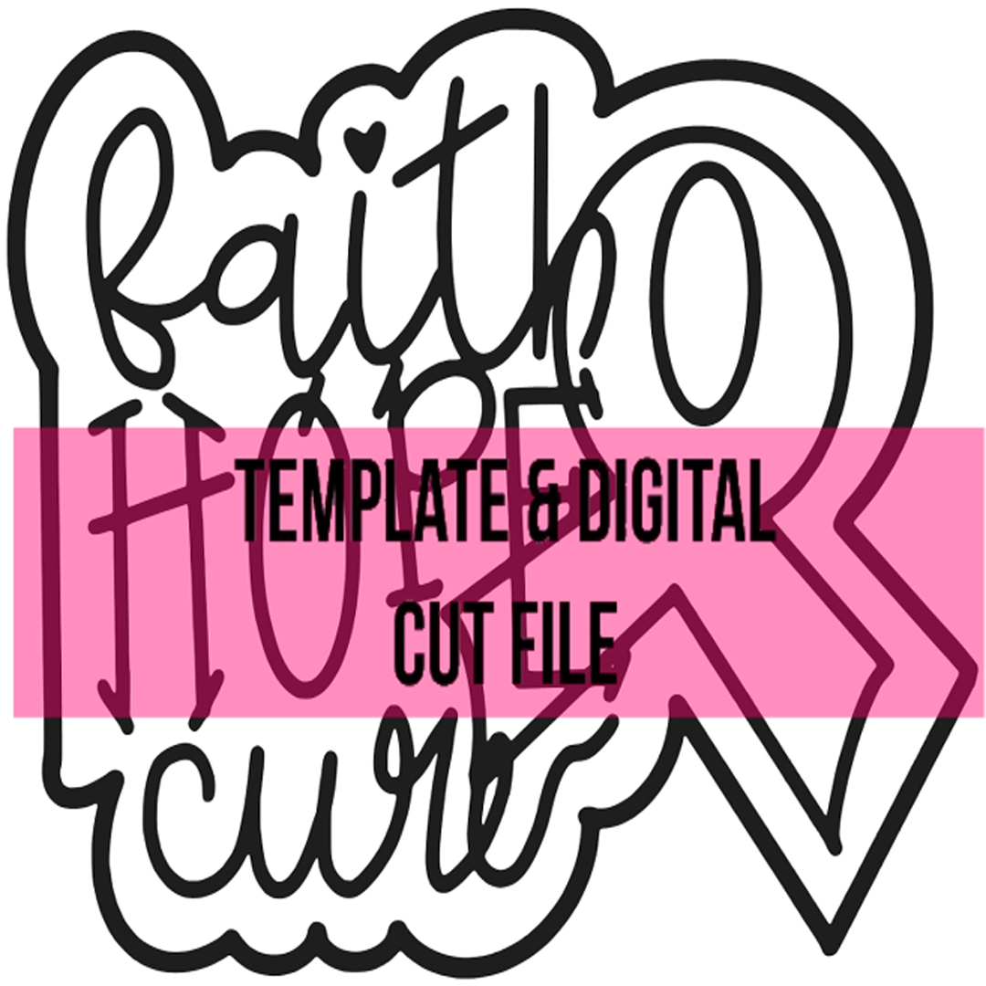 Faith Hope Cure Template & Digital Cut File