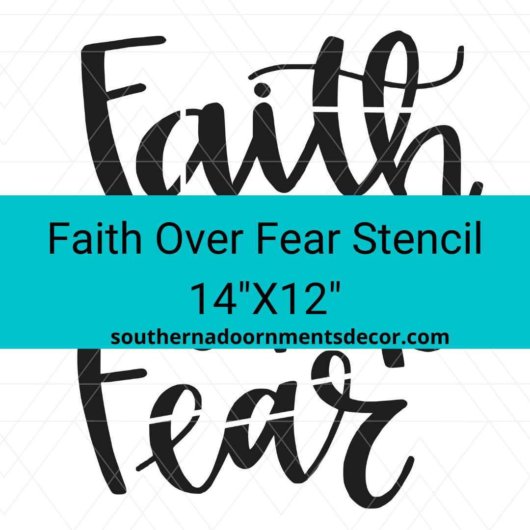 Faith Over Fear Stencil 14 X 12 Southern Adoornments Decor