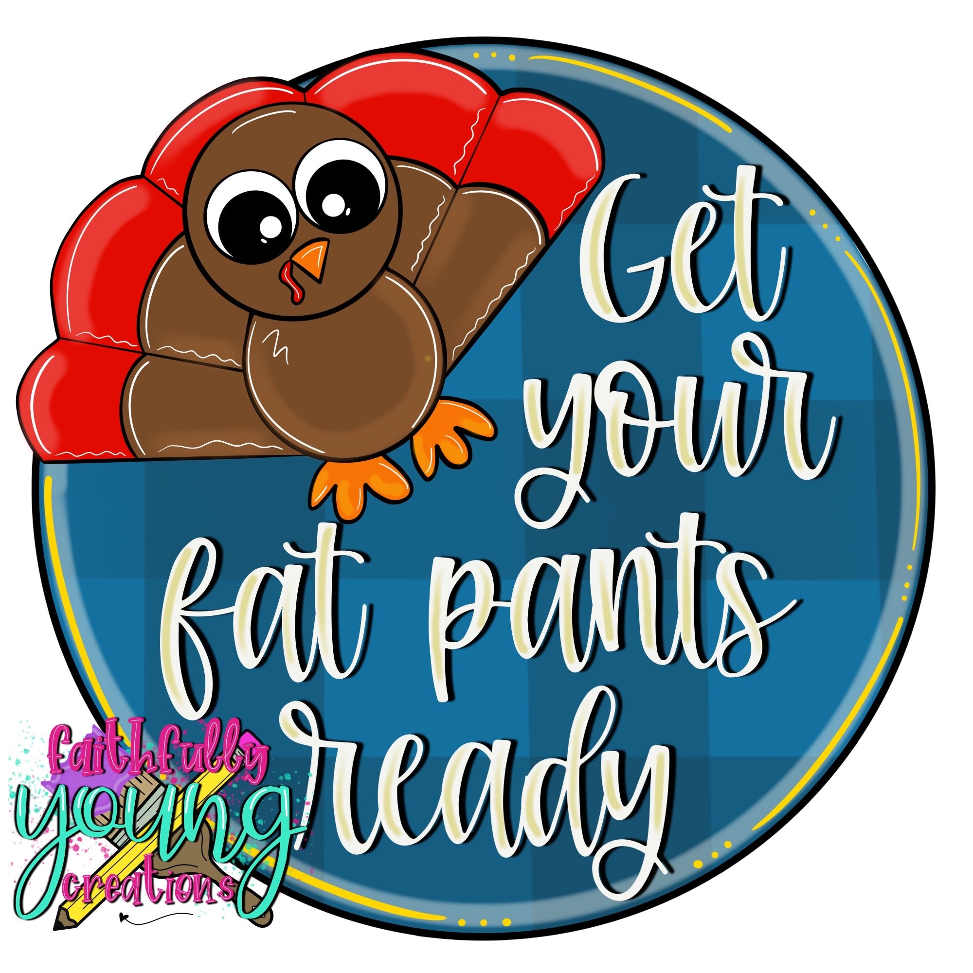 Get Your Fat Pants Ready Template File