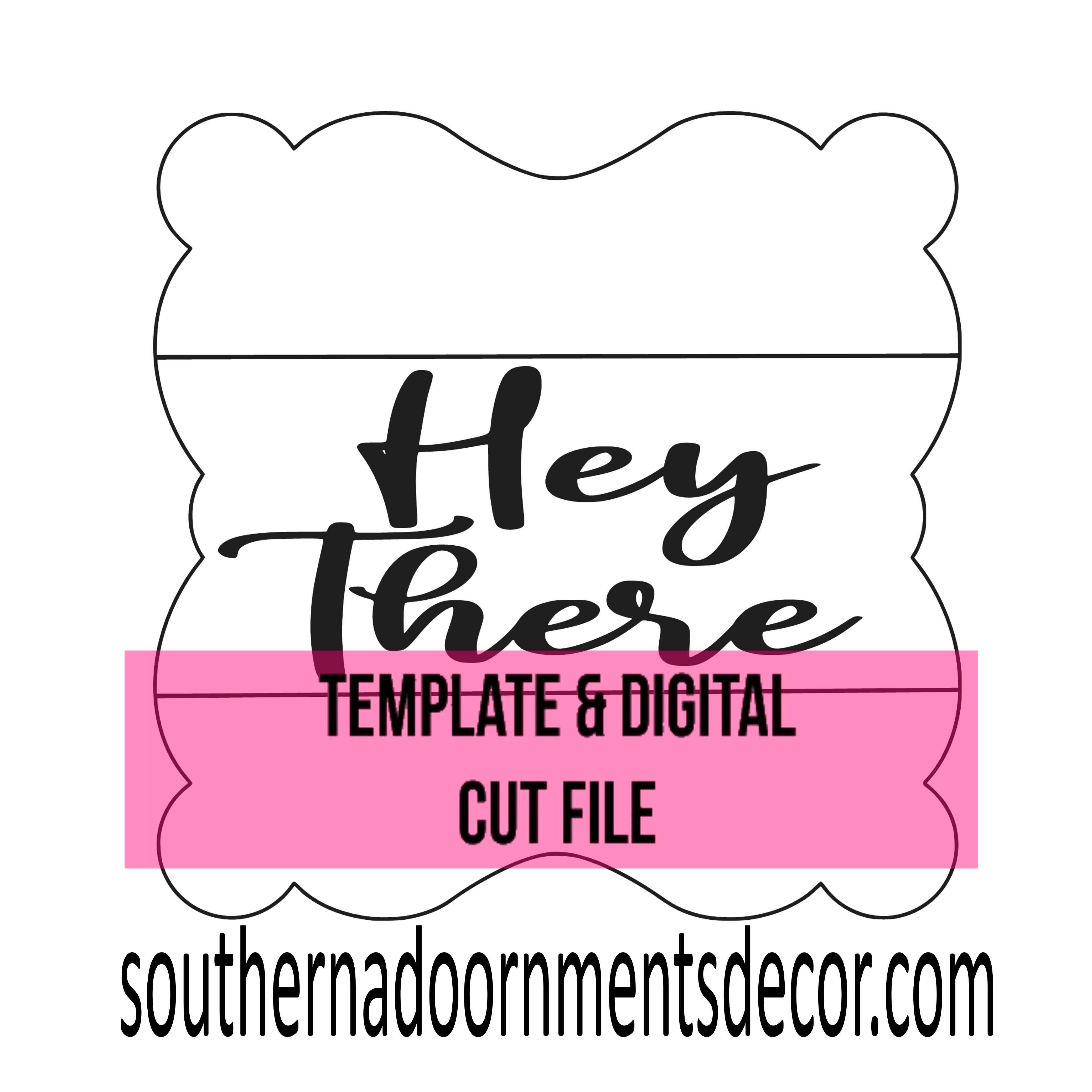 Floral Hey There Template & Digital Cut File