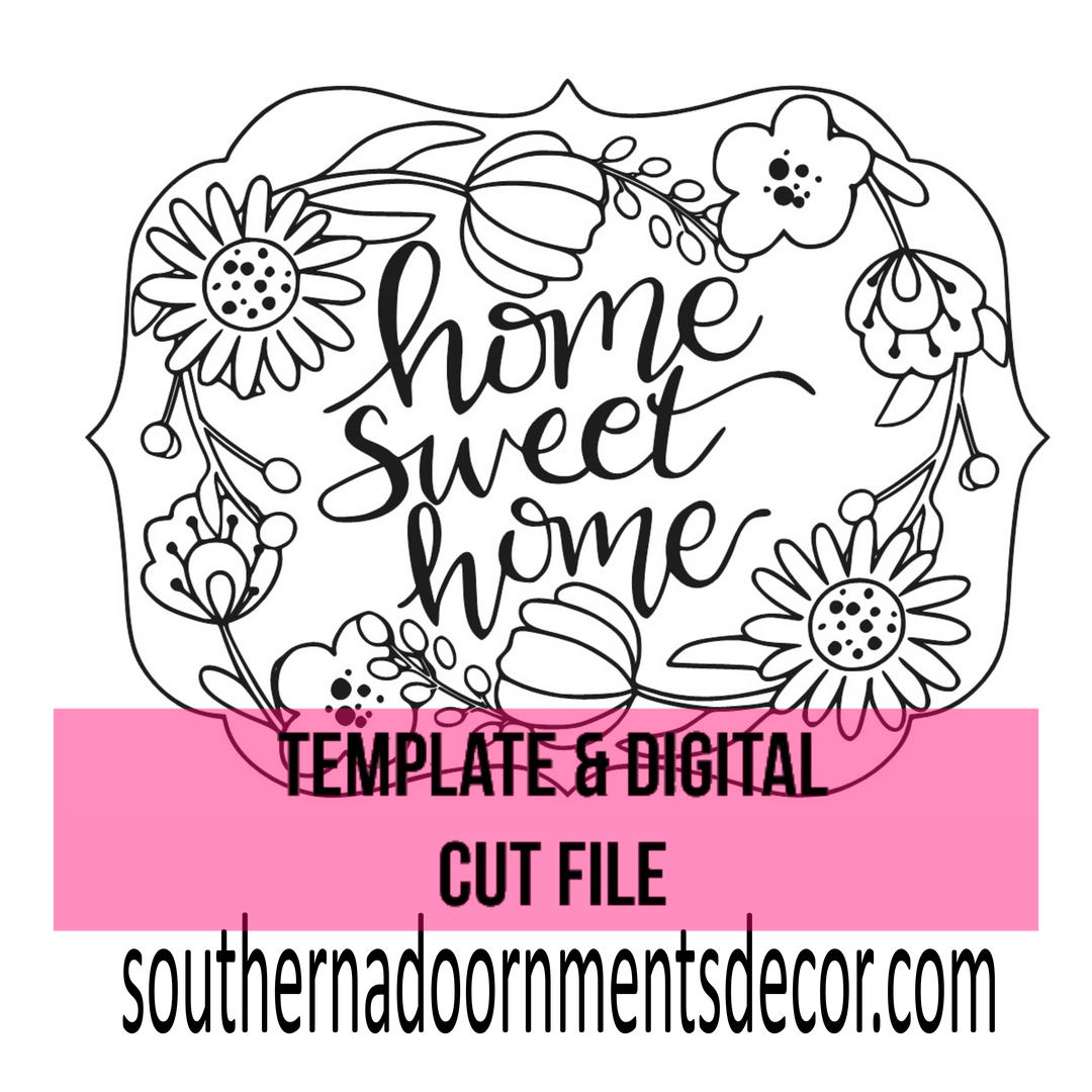 Floral Home Sweet Home Template & Digital Cut File – Southern ...