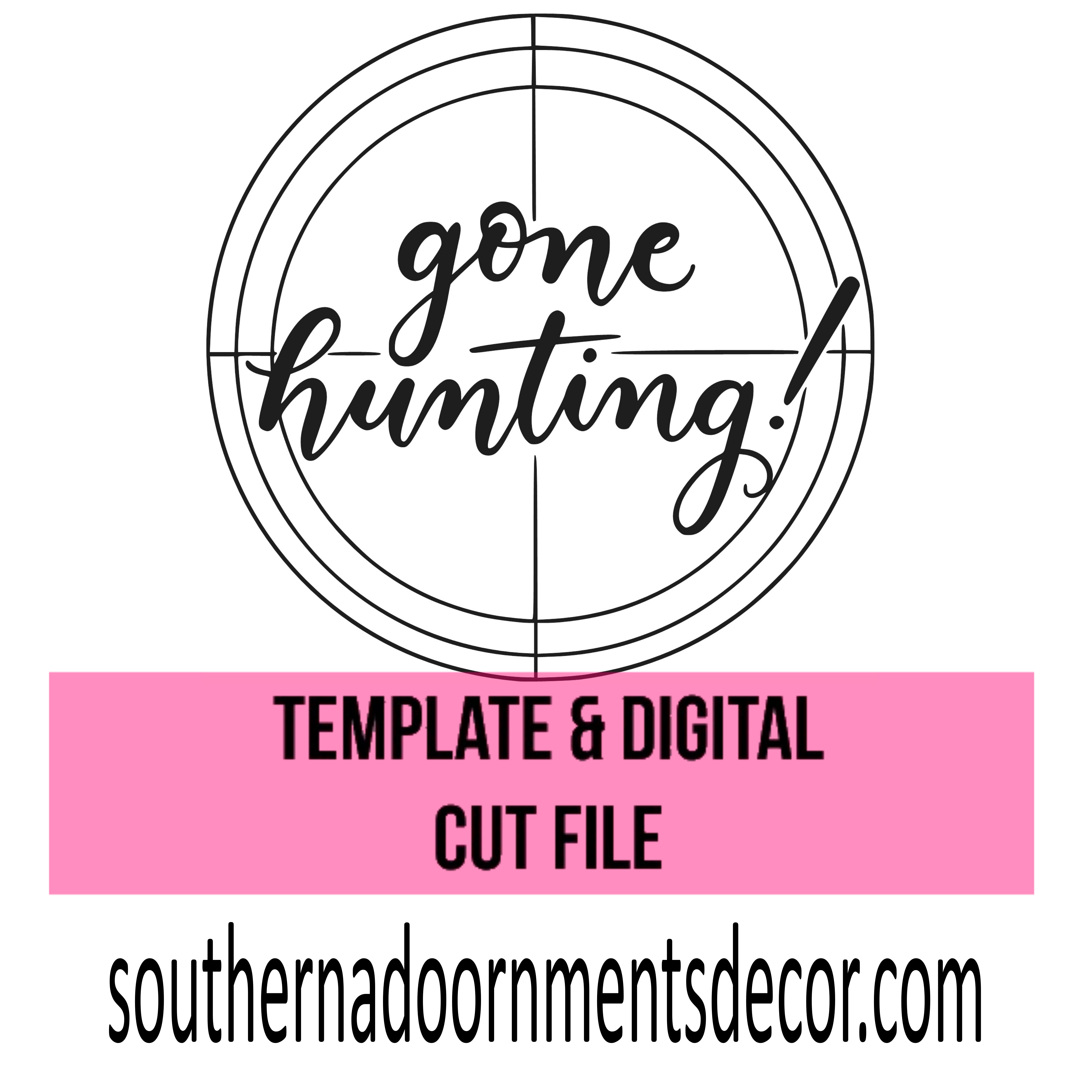 Gone Hunting Template & Digital Cut File