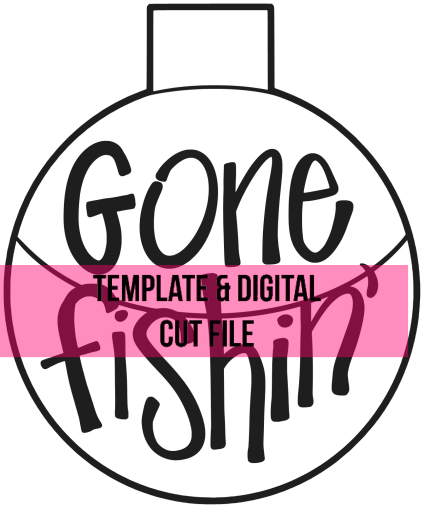 Gone Fishin' Template & Digital Cut File