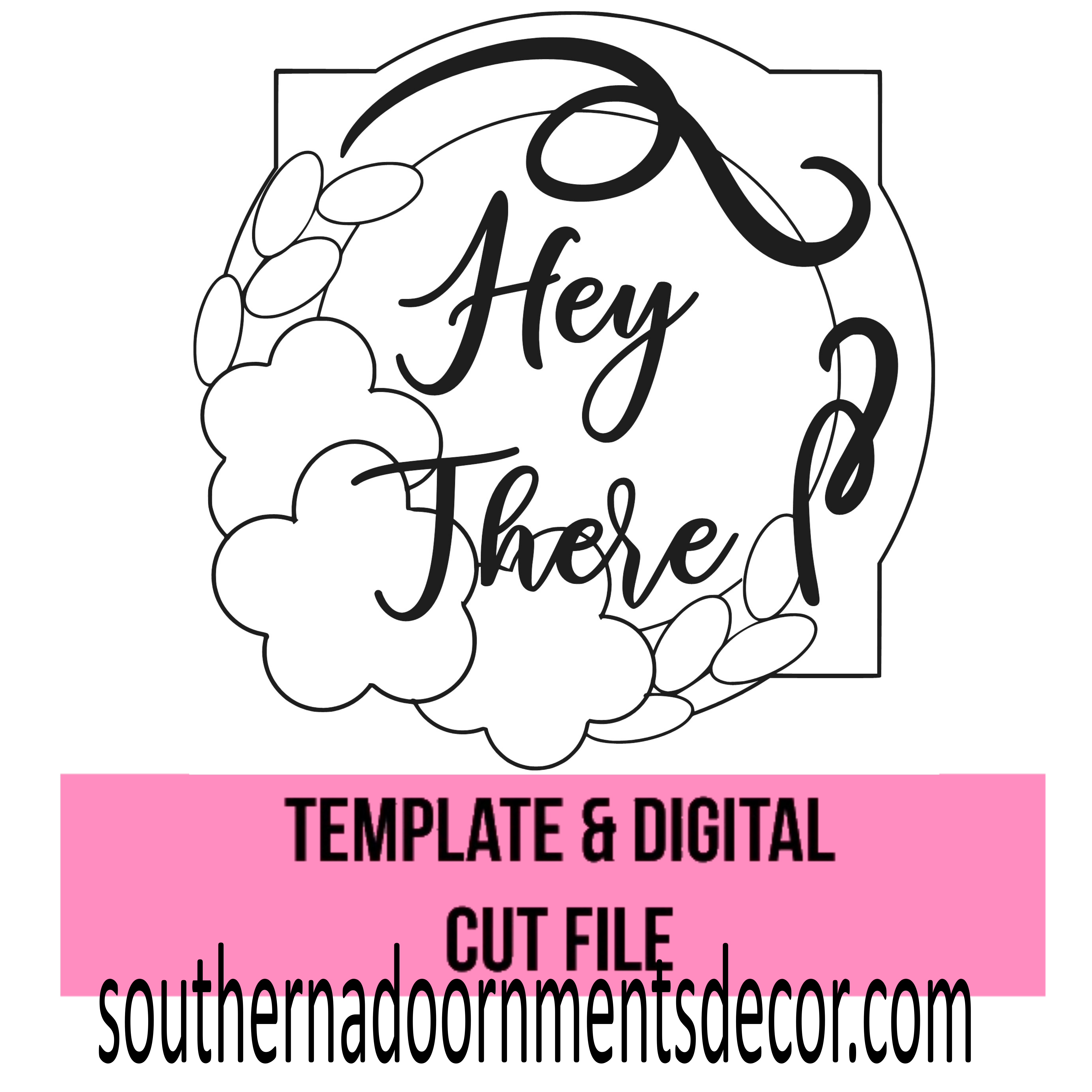 Hey There Template & Digital Cut File