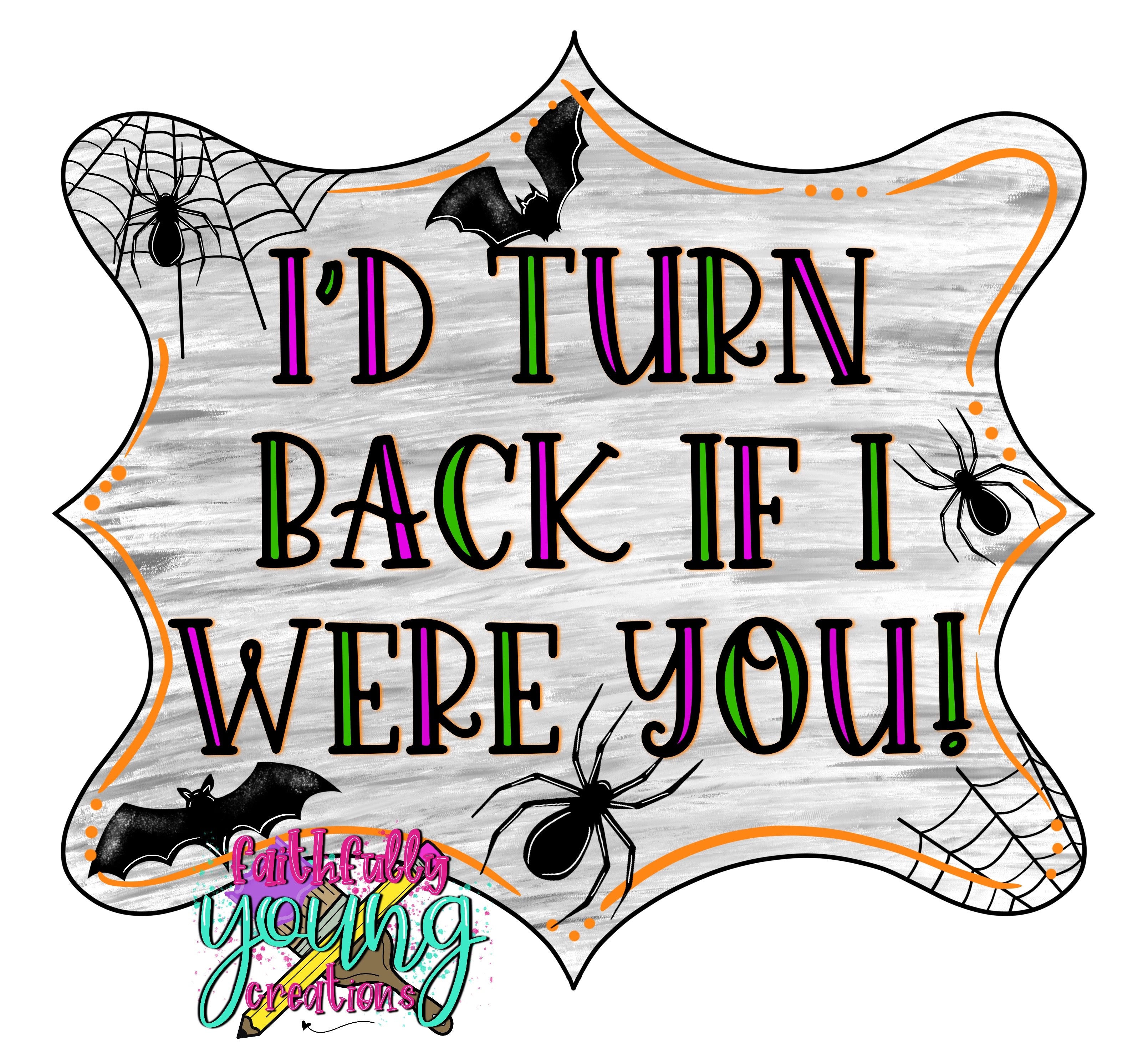I'd Turn Back Cobweb Halloween Sign Template File