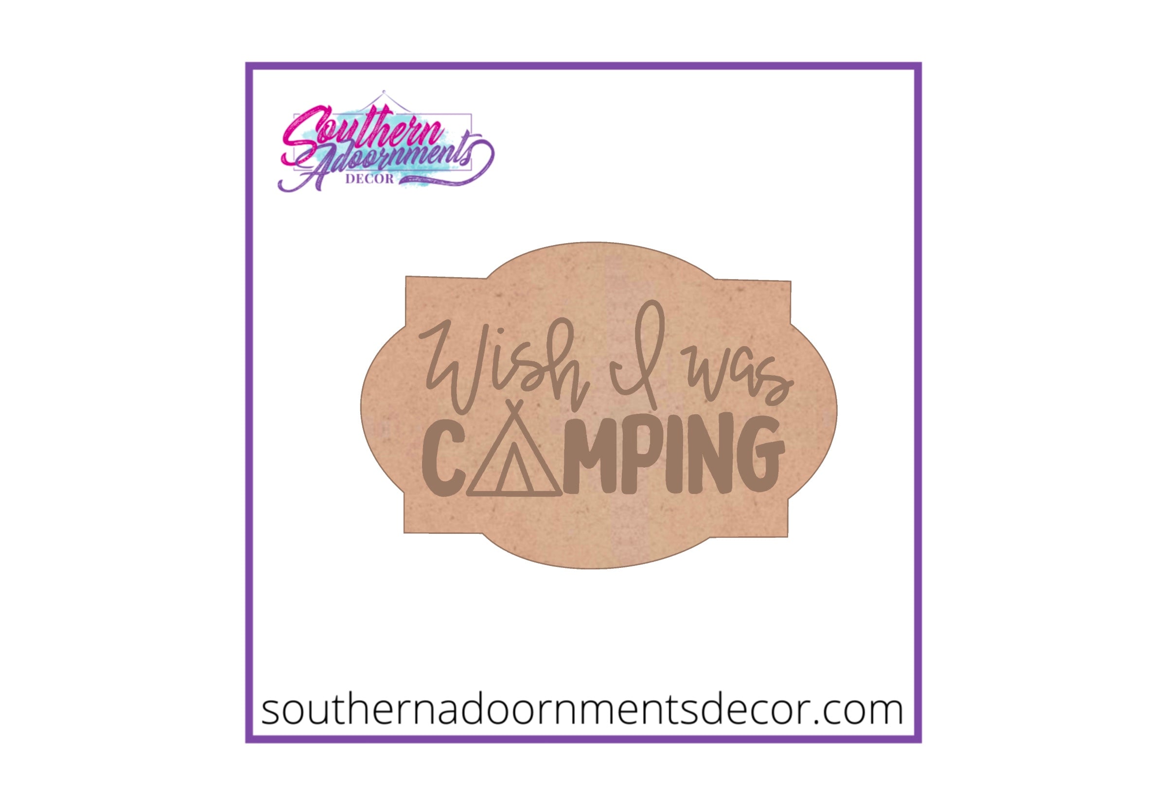Wish I Was Camping Wooden Blank