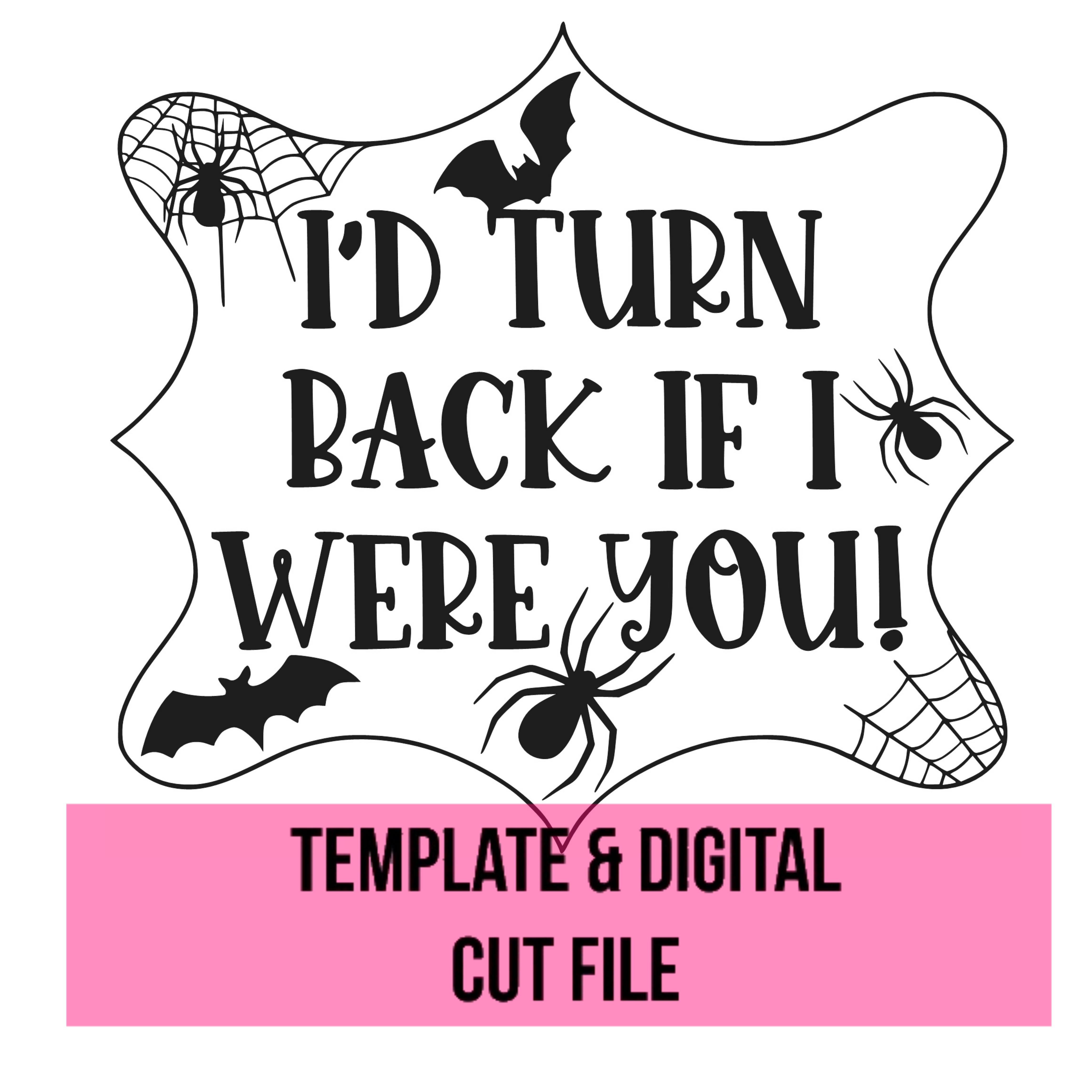 I'd Turn Back Cobweb Halloween Sign Template File