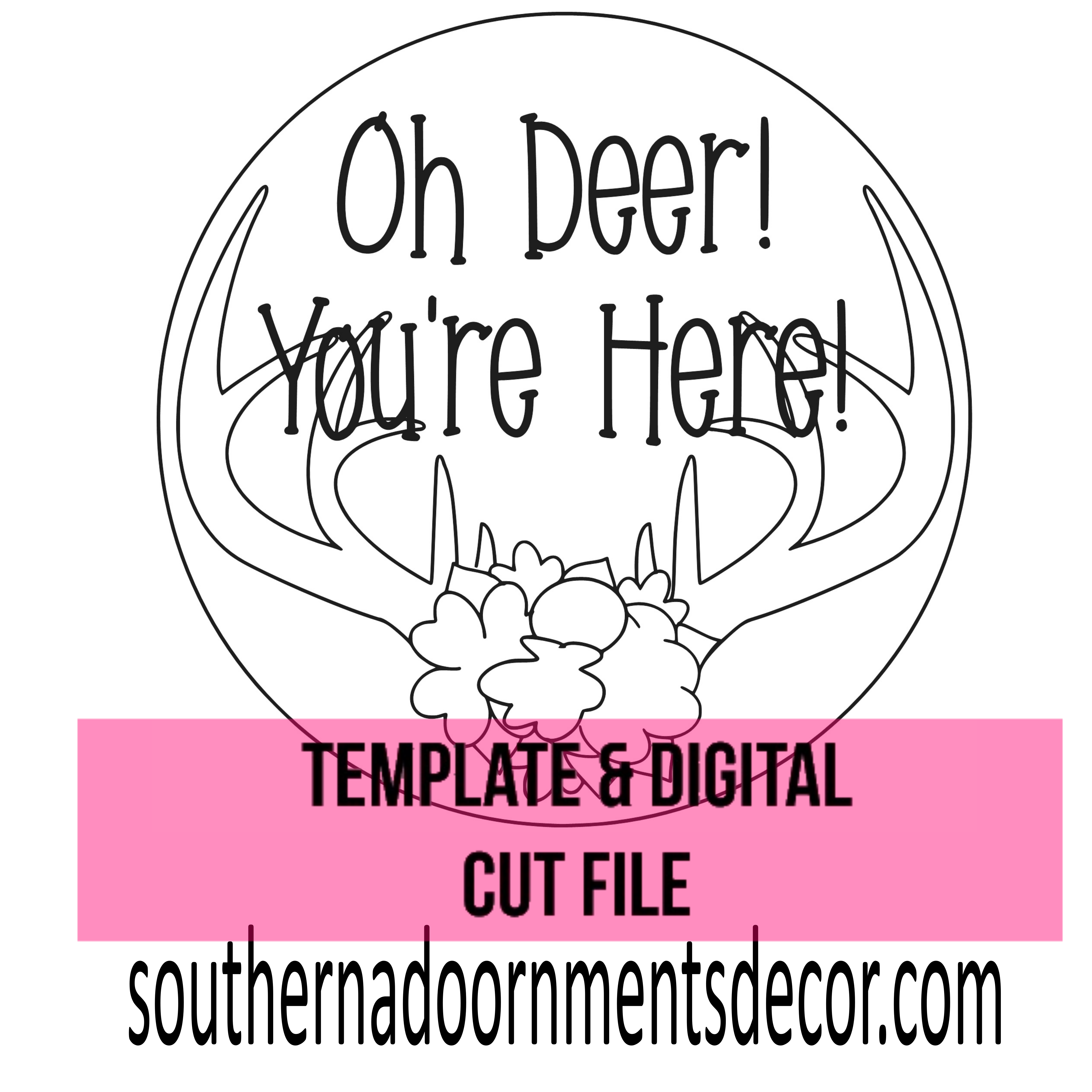 Oh Deer! Template & Digital Cut File