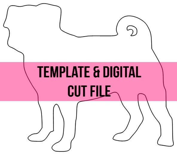 Pug Template & Digital Cut File