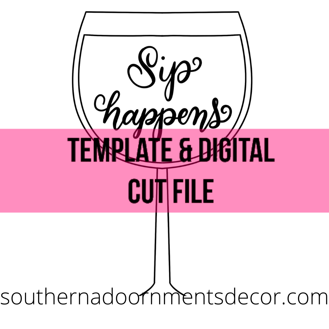 Sip Happens Template & Digital Cut File