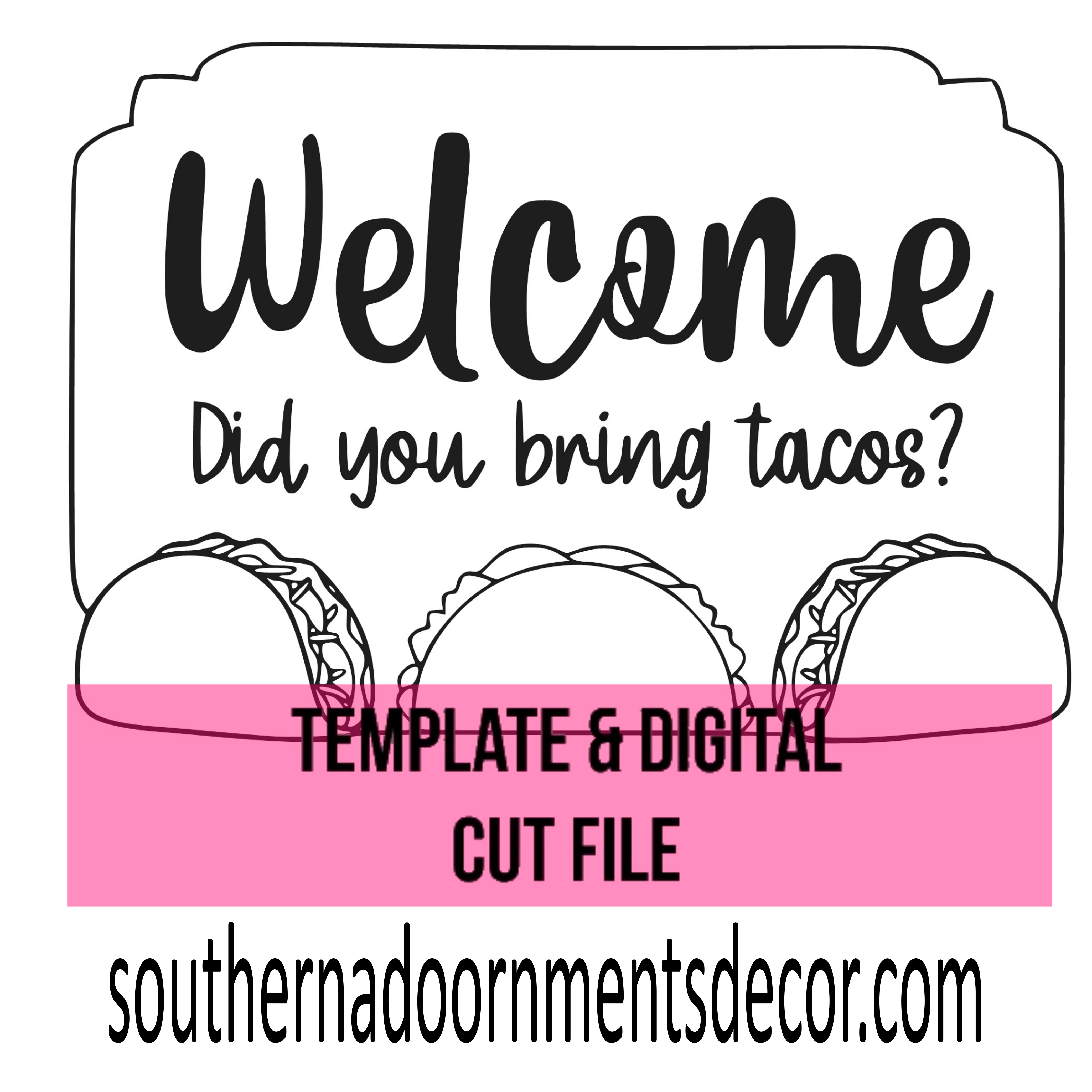 Welcome Tacos Template & Digital Cut File