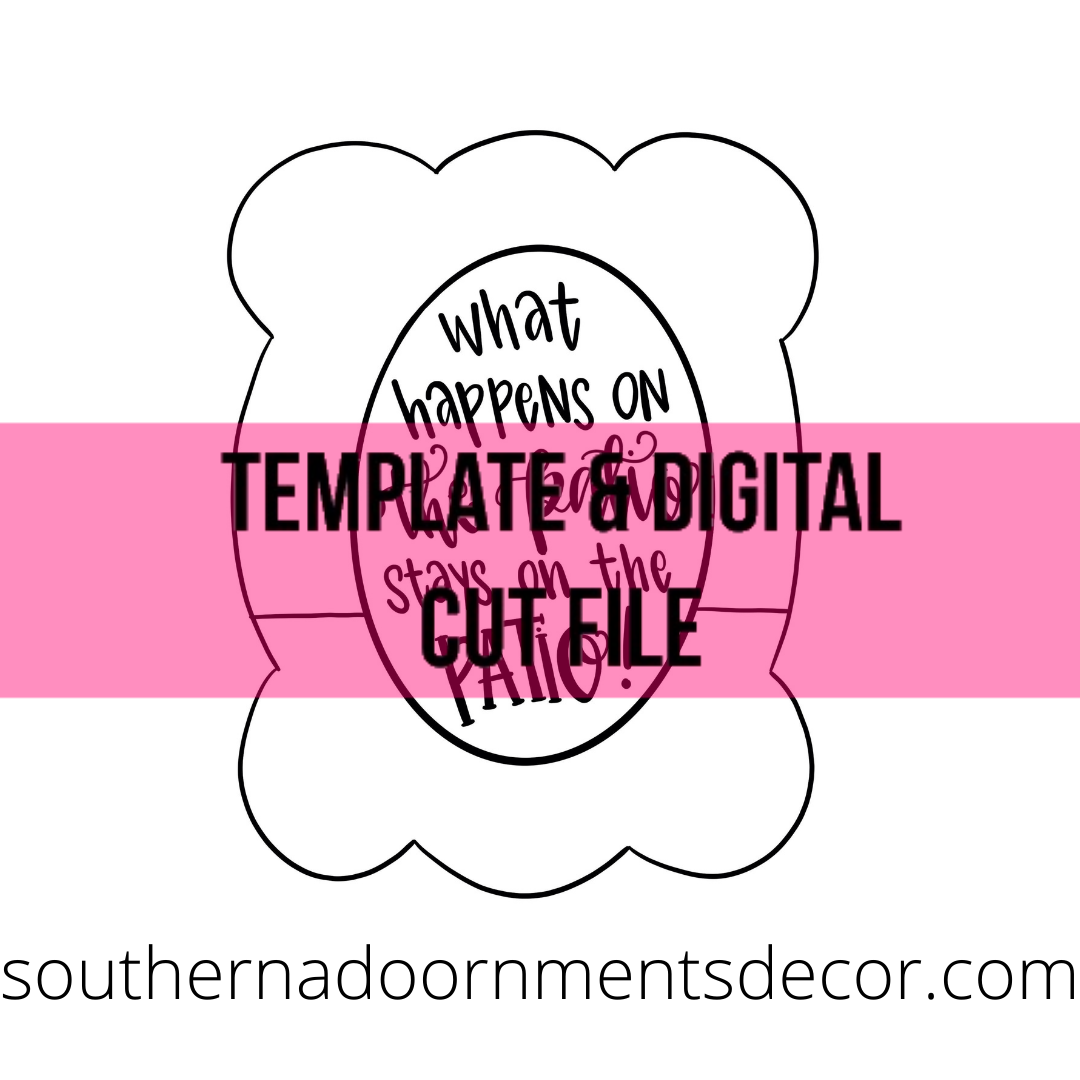 What Happens On The Patio Template & Digital Cut File