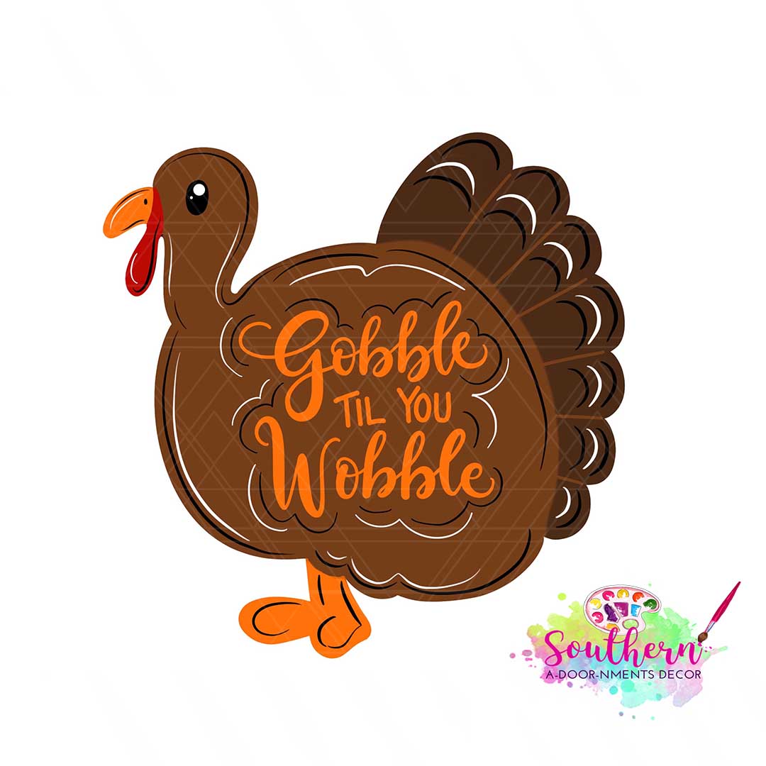 Gobble Til You Wobble Turkey Template & Digital Cut File